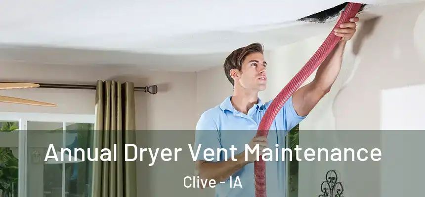  Annual Dryer Vent Maintenance Clive - IA