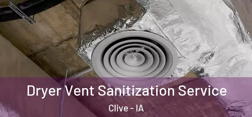 Dryer Vent Sanitization Service Clive - IA