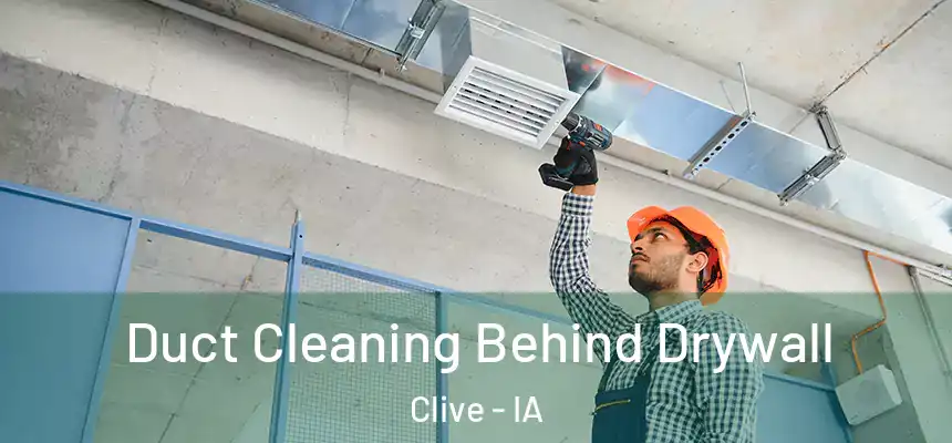  Duct Cleaning Behind Drywall Clive - IA