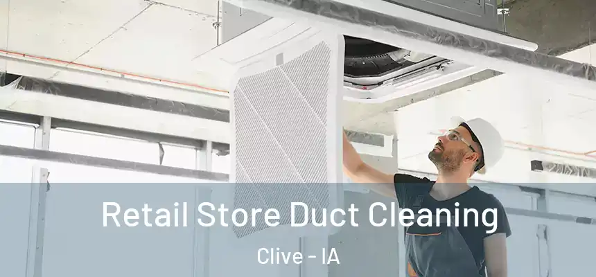  Retail Store Duct Cleaning Clive - IA